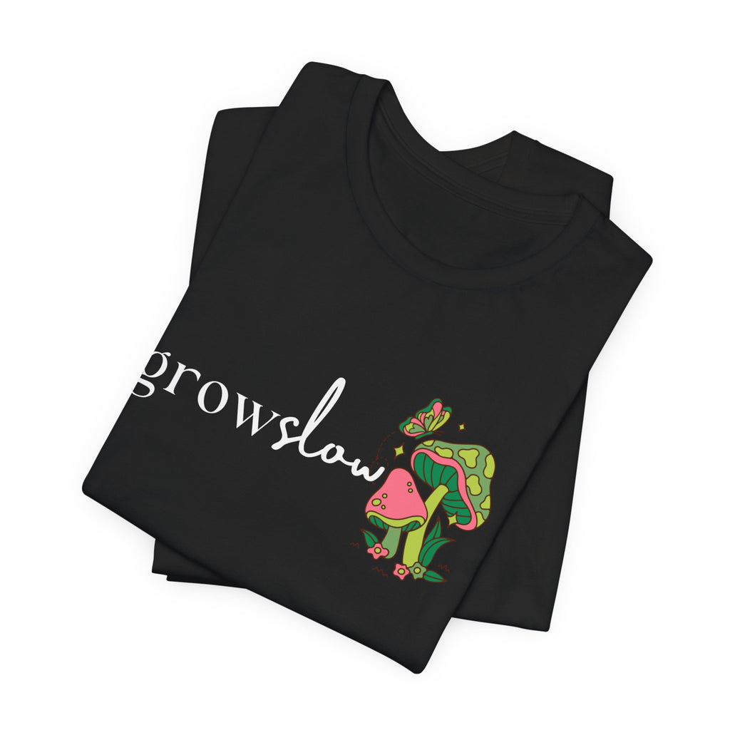 Grow Slow Mushroom T-Shirt — Botanical Relaxation Tee