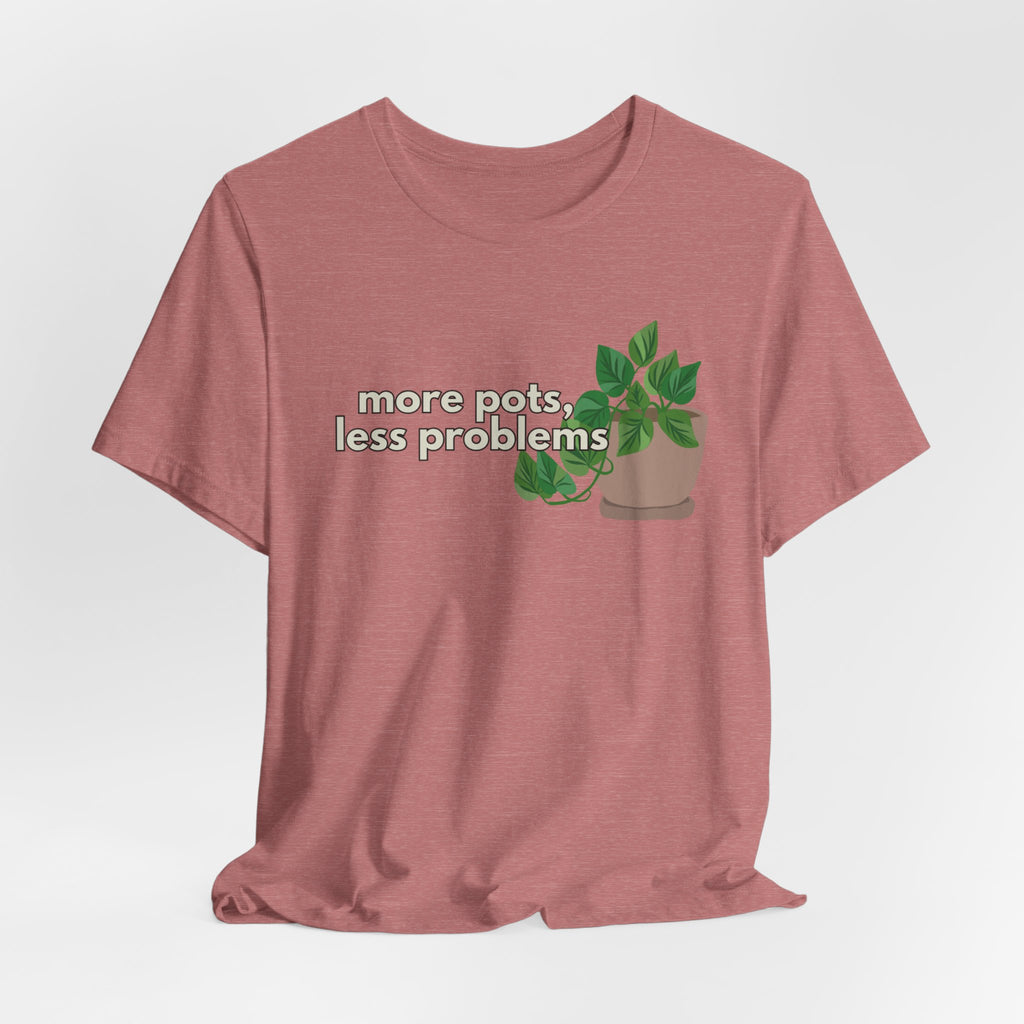 Plant Lover T‑Shirt — “More Pots, Less Problems” Graphic Tee
