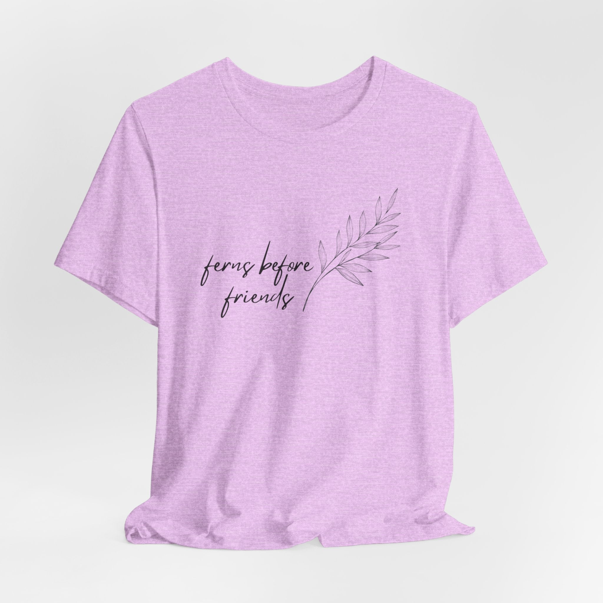 T-Shirt — "Ferns Before Friends" Minimal Botanical Tee