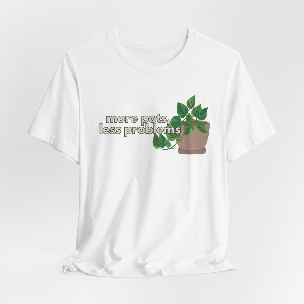Plant Lover T‑Shirt — “More Pots, Less Problems” Graphic Tee