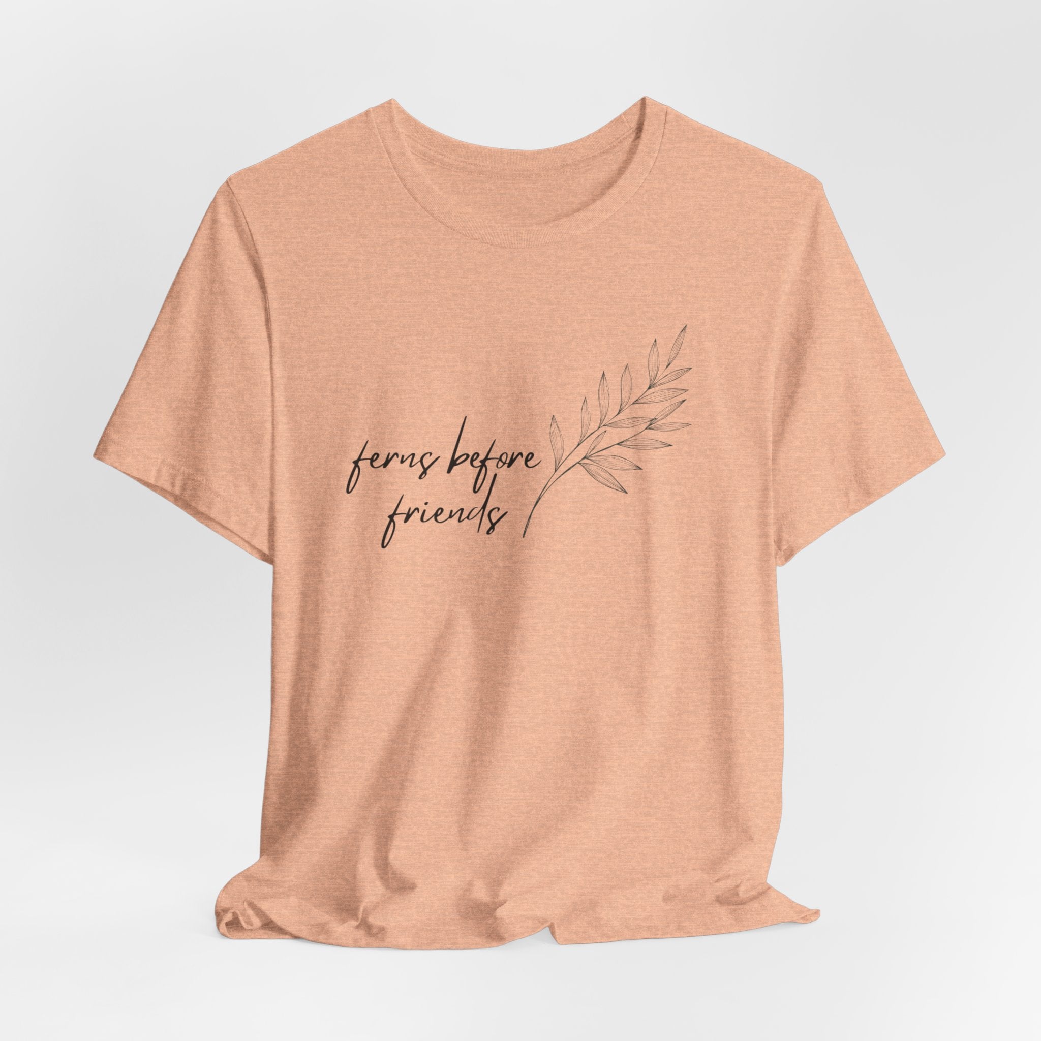 T-Shirt — "Ferns Before Friends" Minimal Botanical Tee