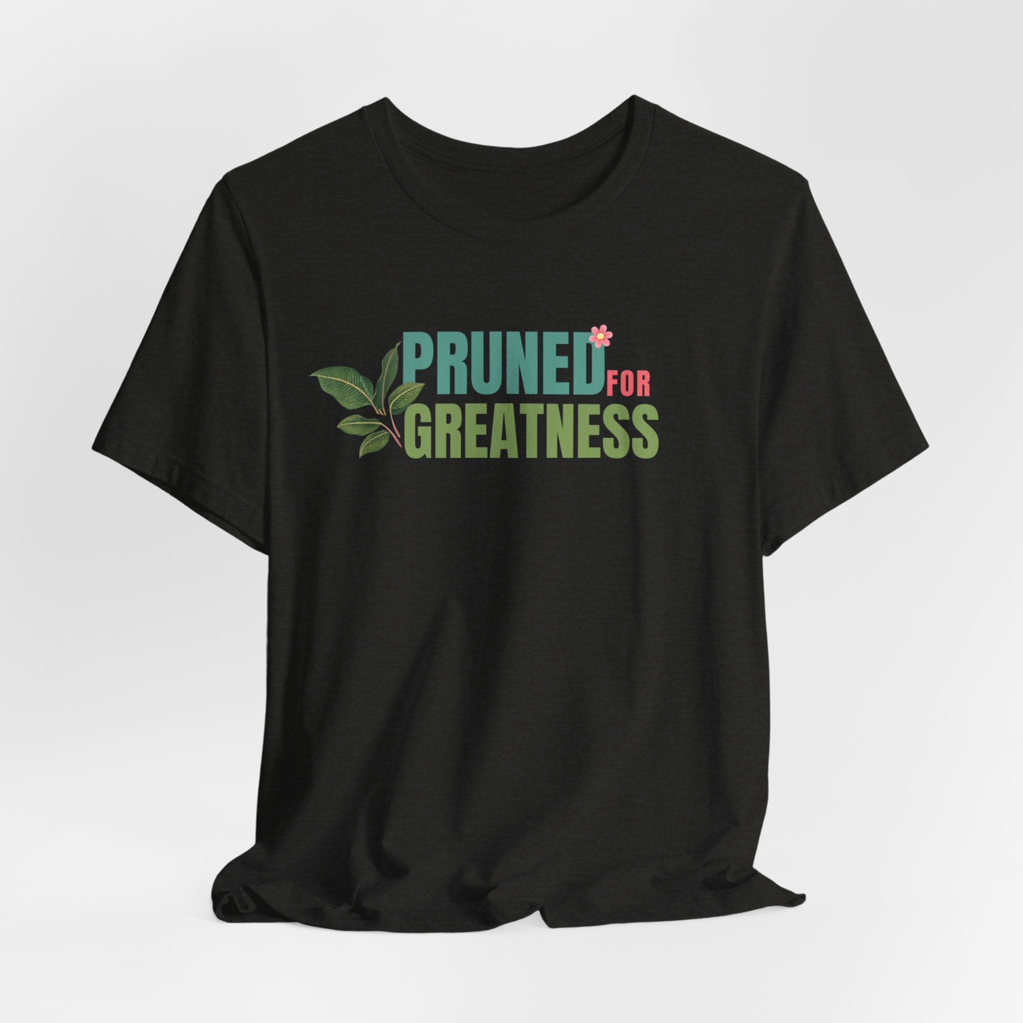 Pruned for Greatness T-Shirt — Gardening Shirt with Leaf Graphic