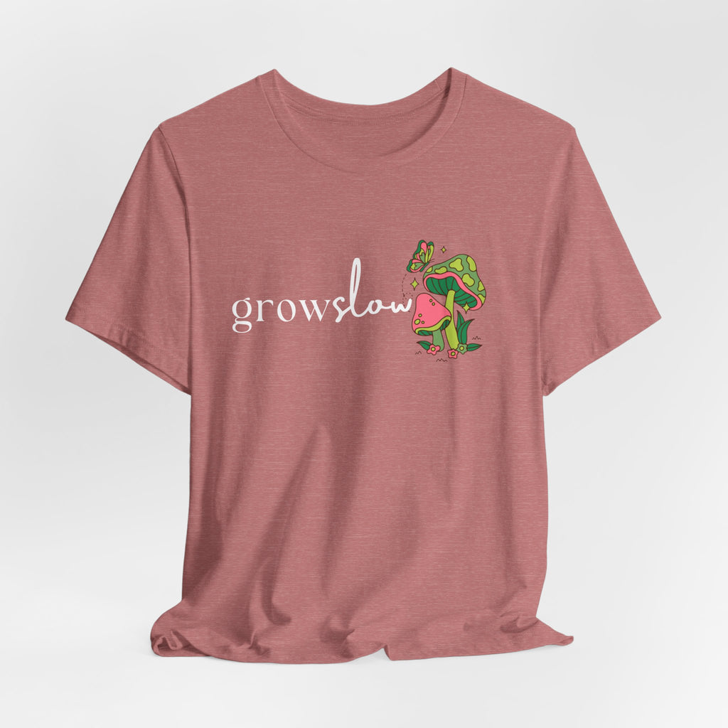 Grow Slow Mushroom T-Shirt — Botanical Relaxation Tee