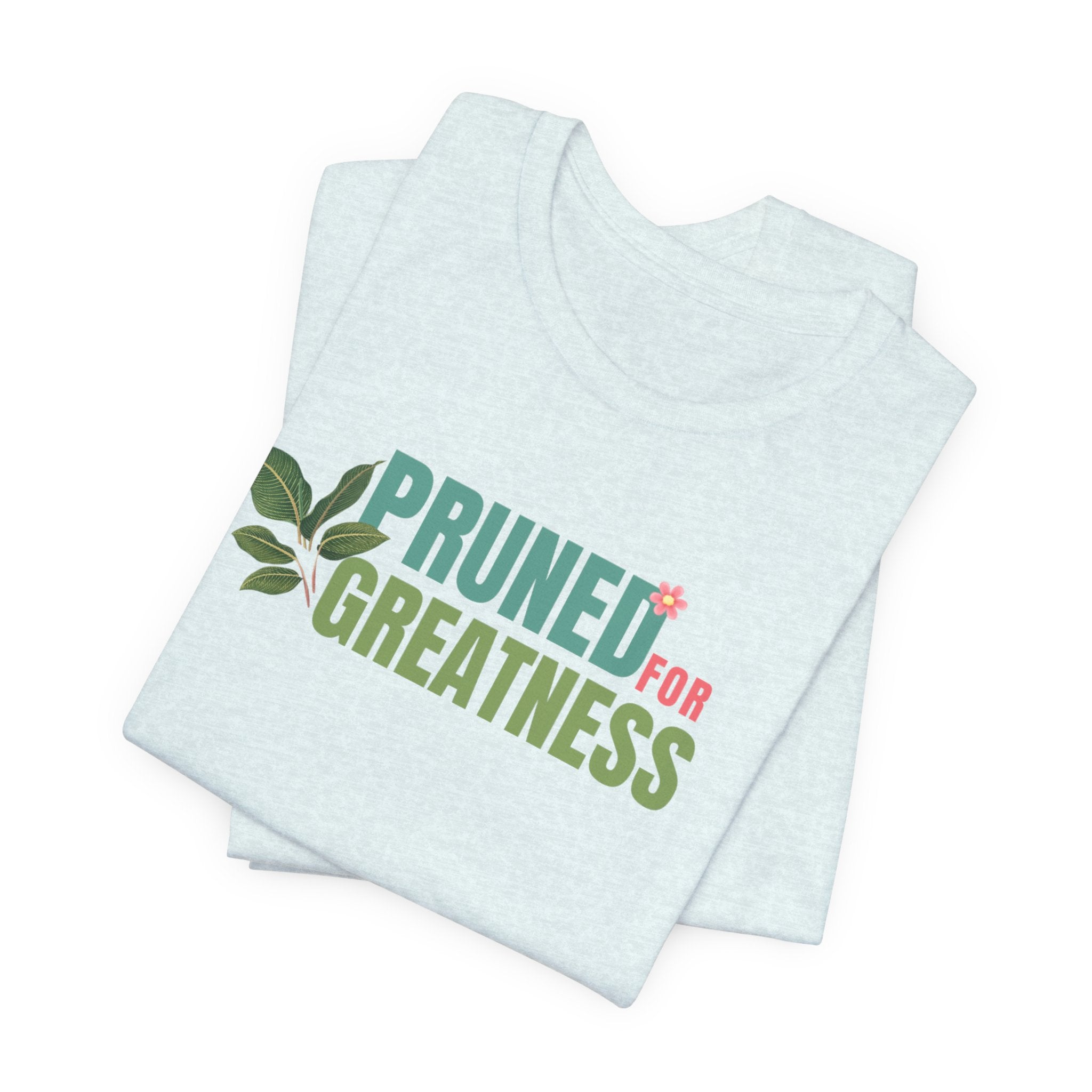 Pruned for Greatness T-Shirt — Gardening Shirt with Leaf Graphic