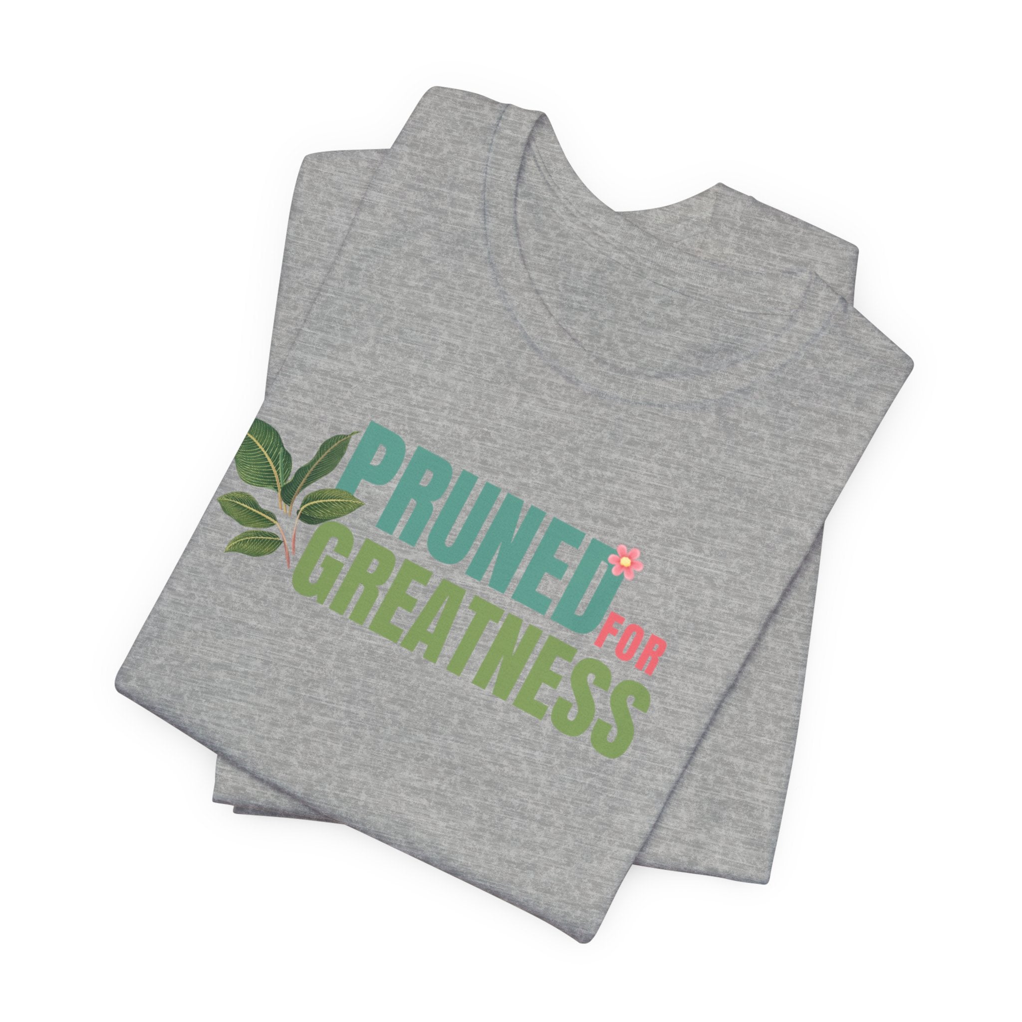Pruned for Greatness T-Shirt — Gardening Shirt with Leaf Graphic