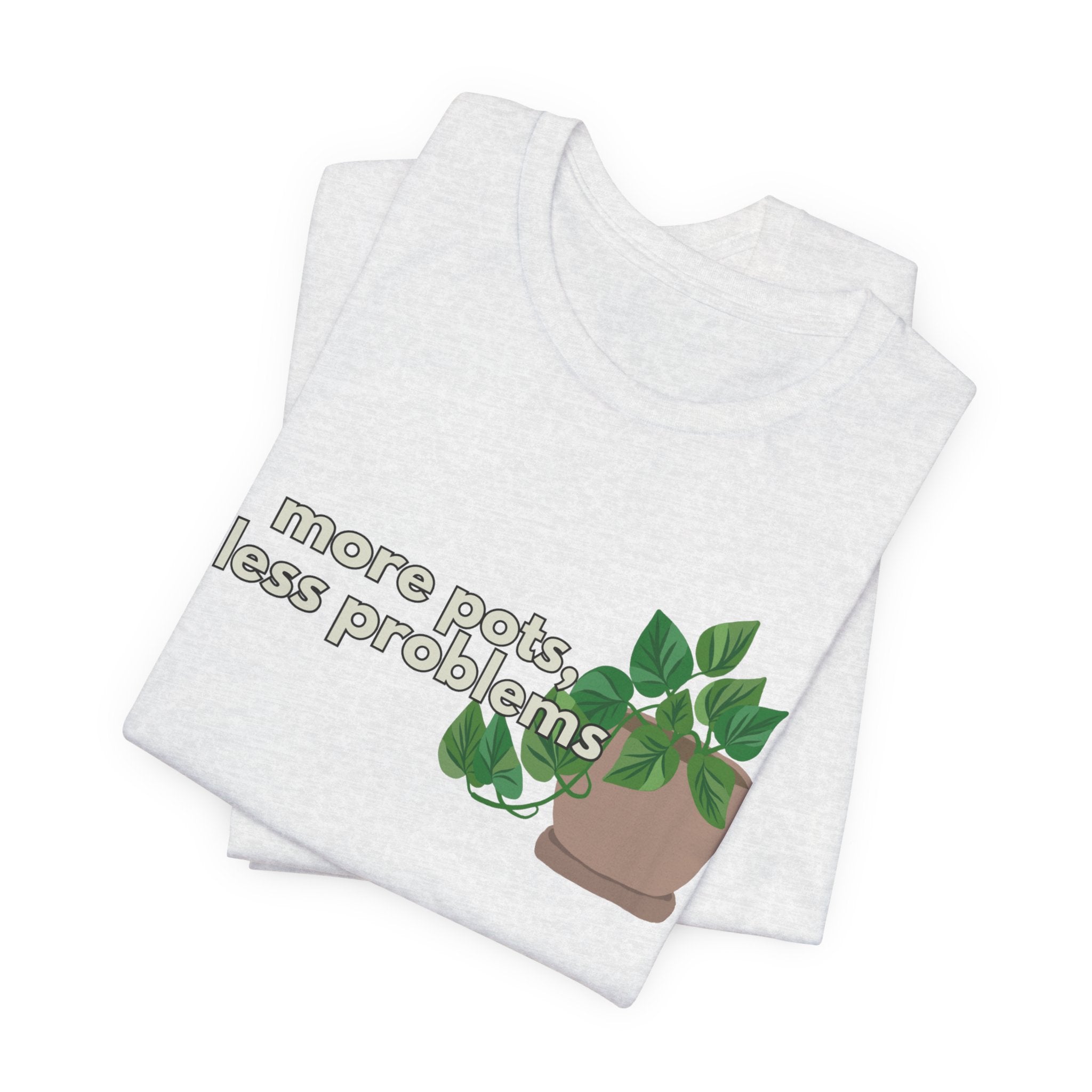 Plant Lover T‑Shirt — “More Pots, Less Problems” Graphic Tee