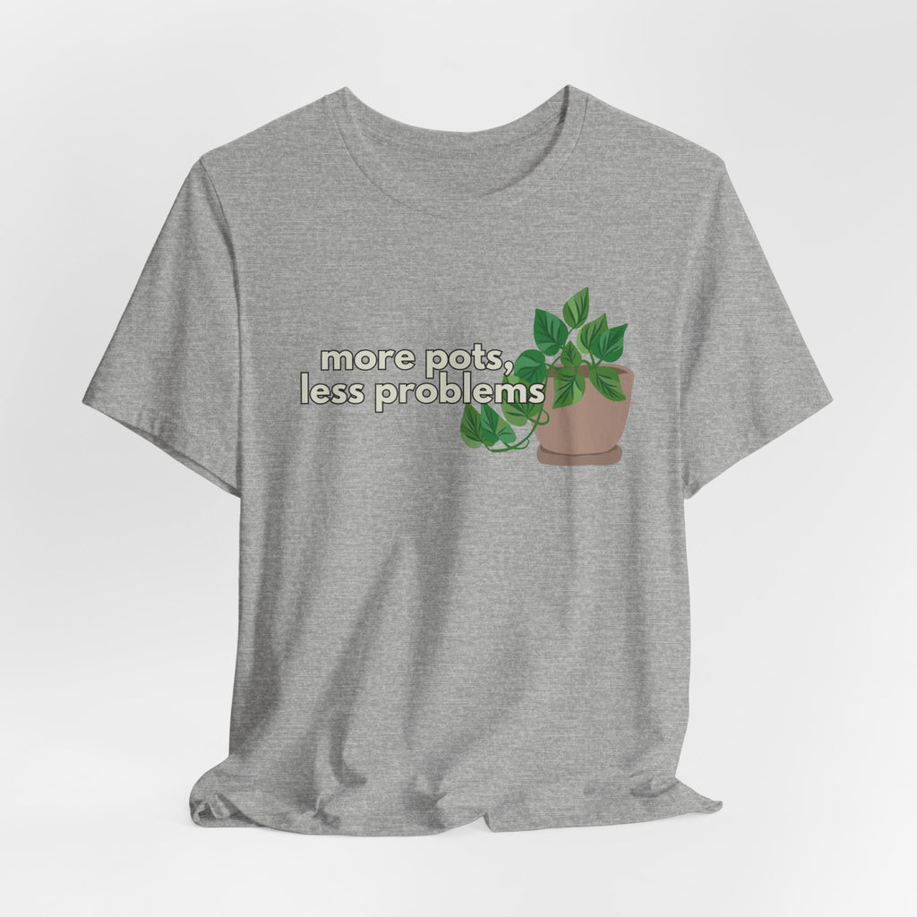 Plant Lover T‑Shirt — “More Pots, Less Problems” Graphic Tee