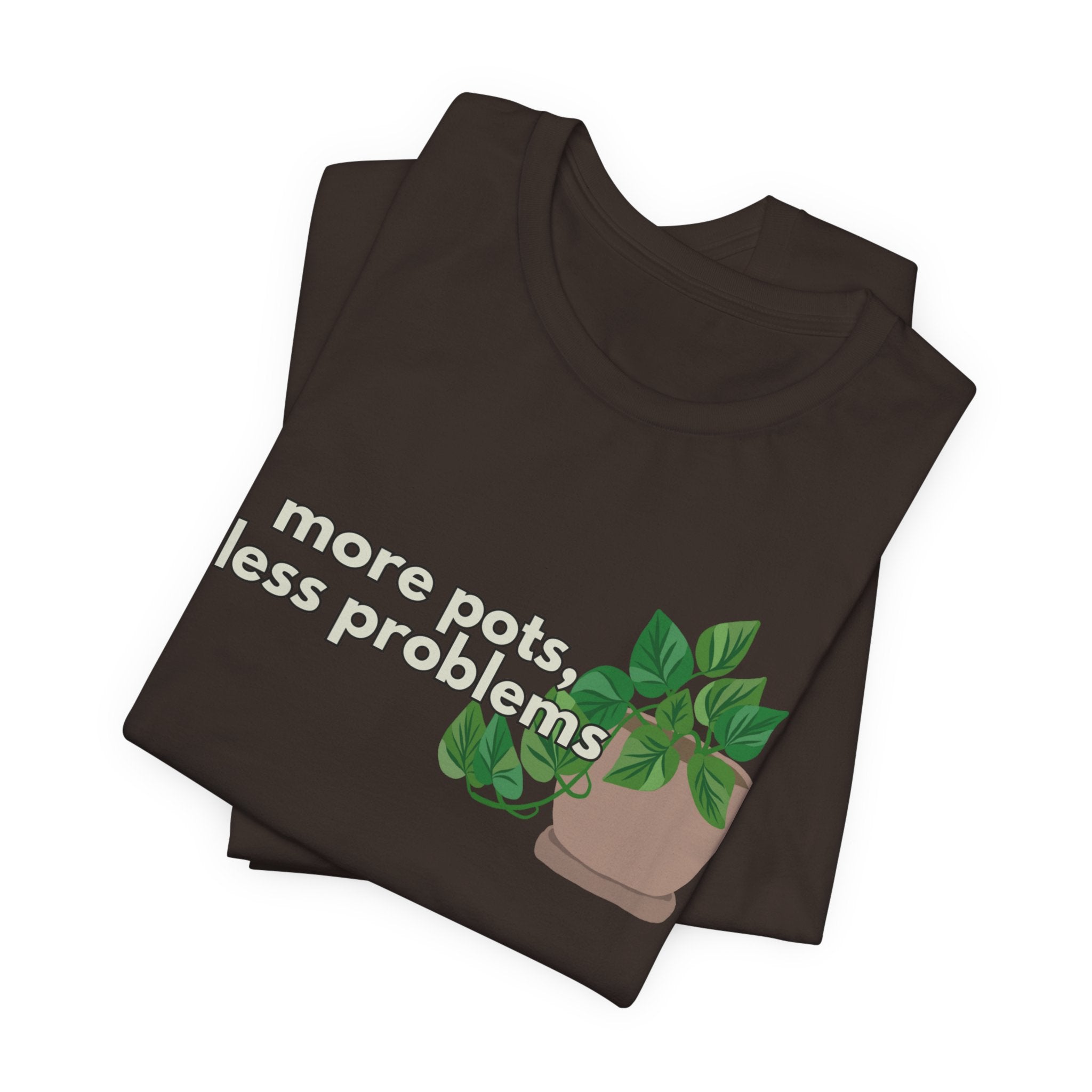 Plant Lover T‑Shirt — “More Pots, Less Problems” Graphic Tee