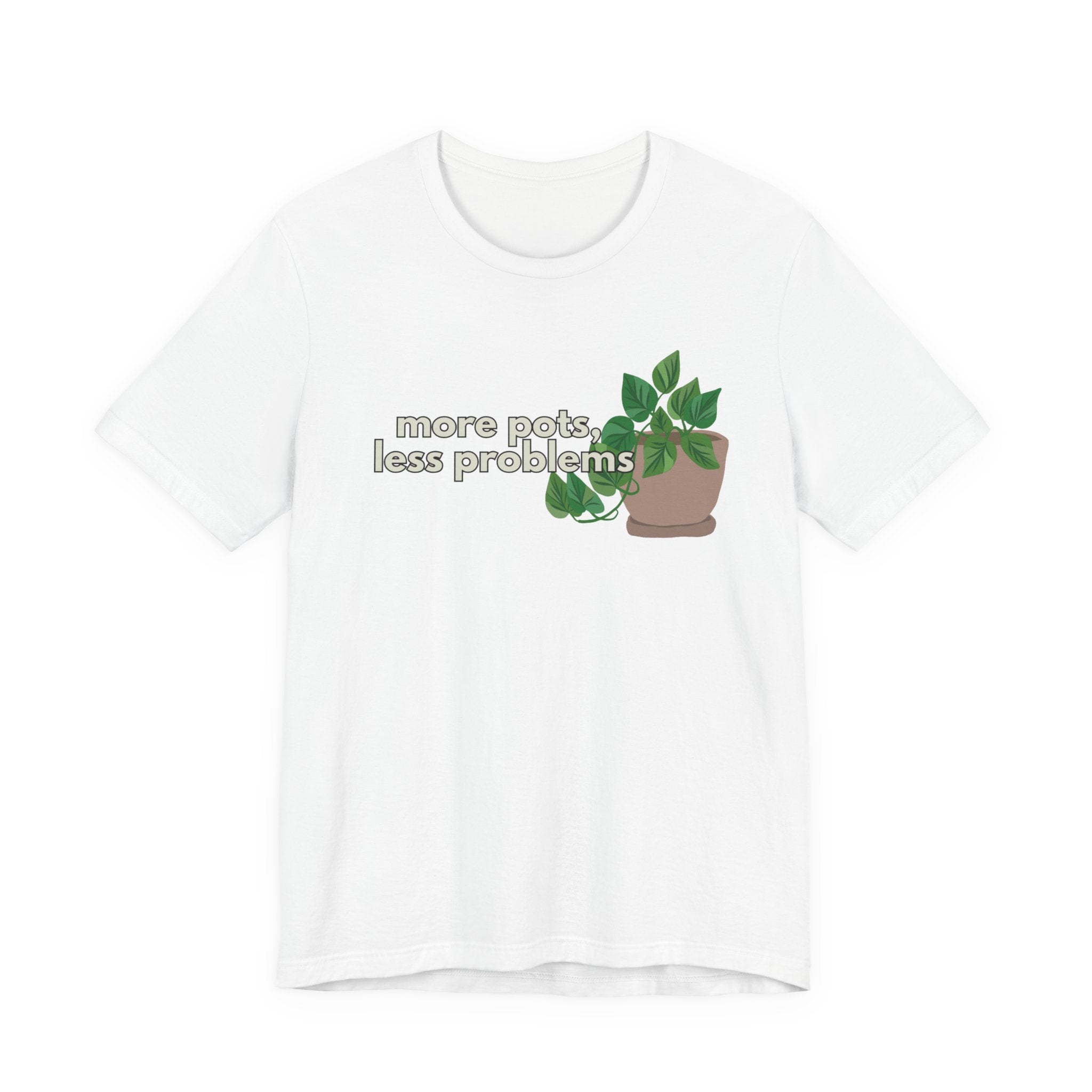 Plant Lover T‑Shirt — “More Pots, Less Problems” Graphic Tee