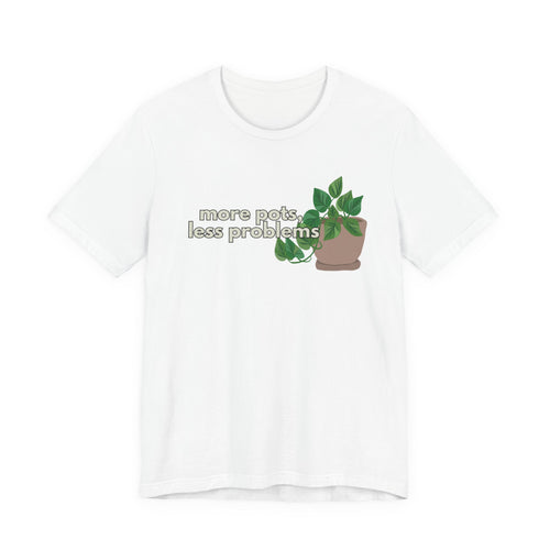 Plant Lover T‑Shirt — “More Pots, Less Problems” Graphic Tee