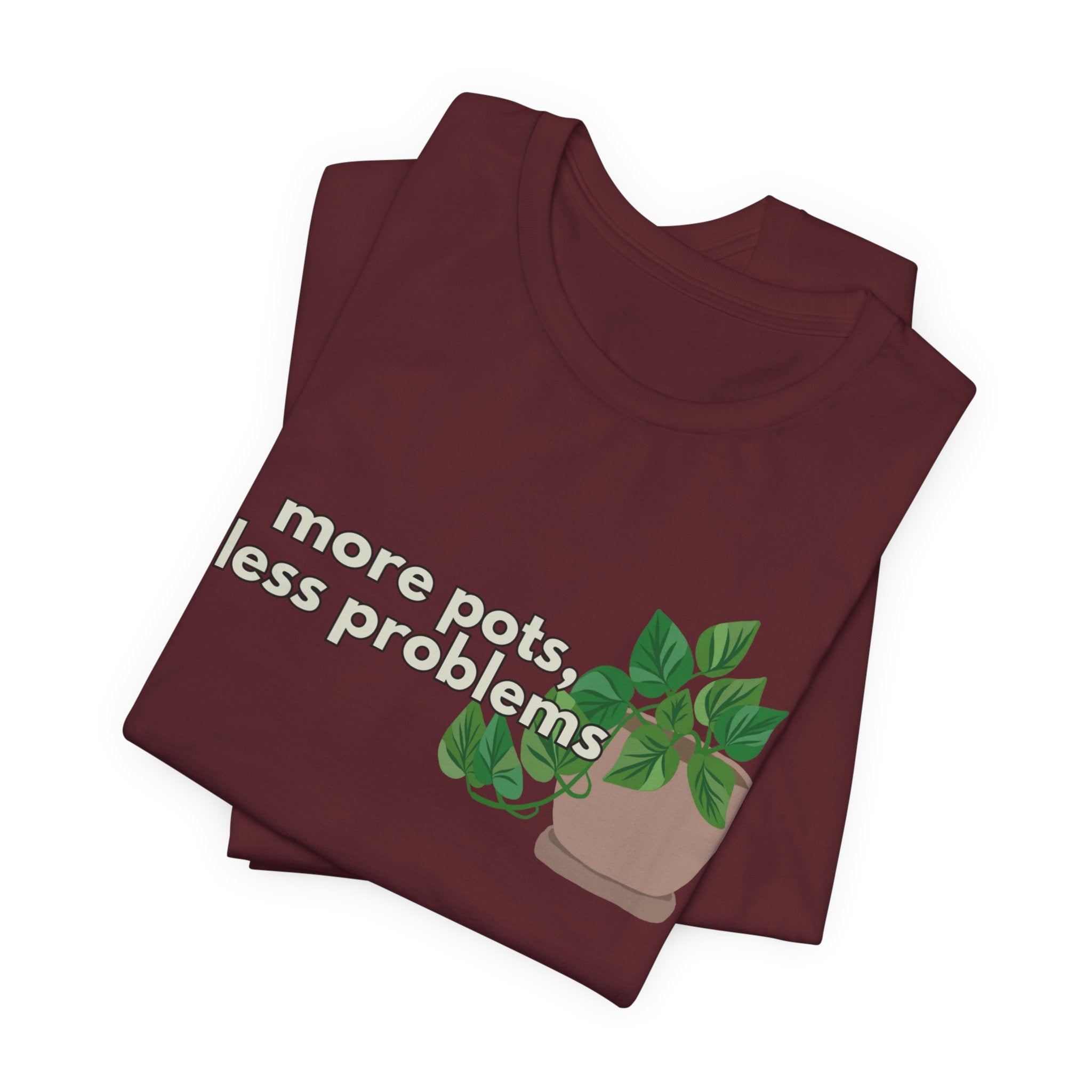 Plant Lover T‑Shirt — “More Pots, Less Problems” Graphic Tee