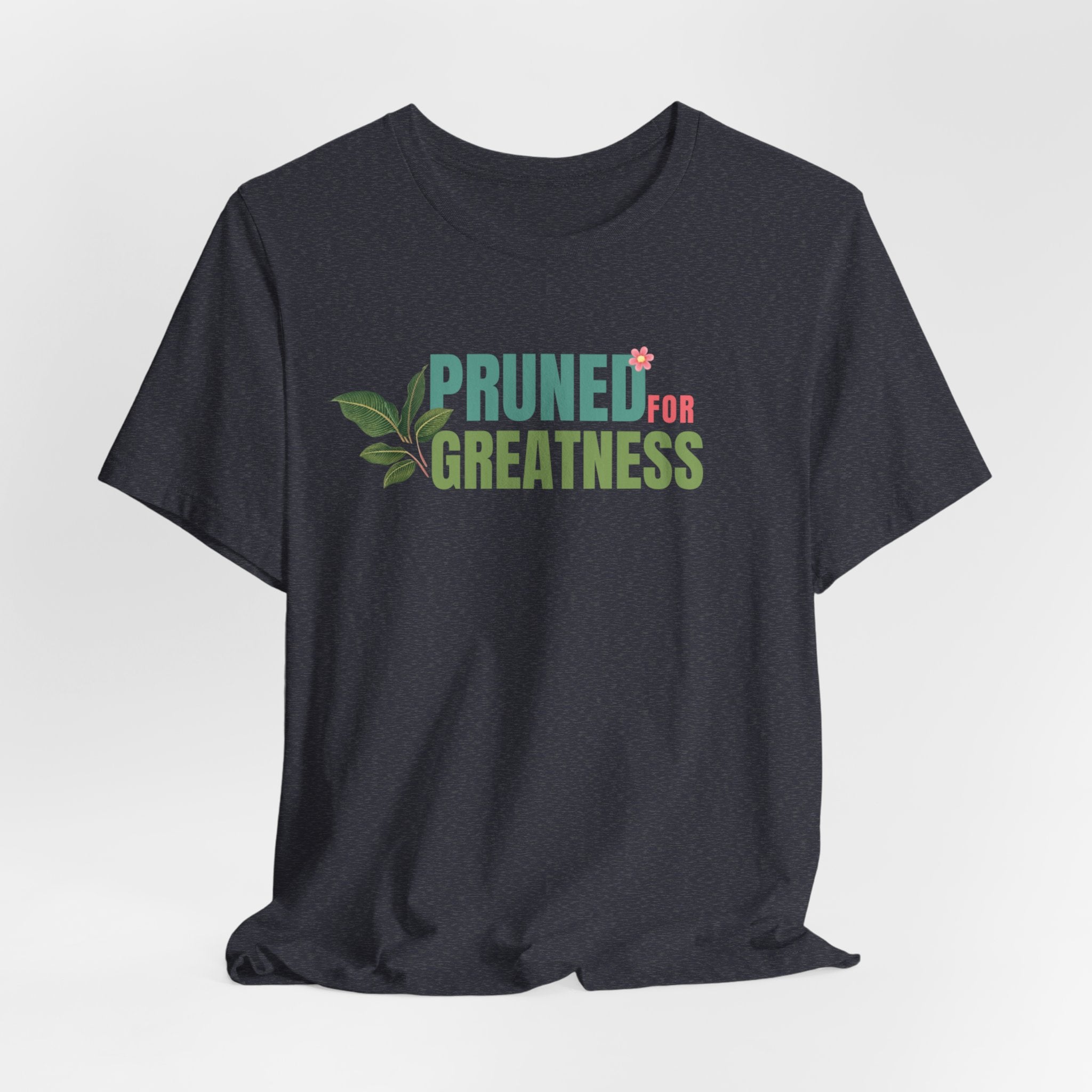 Pruned for Greatness T-Shirt — Gardening Shirt with Leaf Graphic