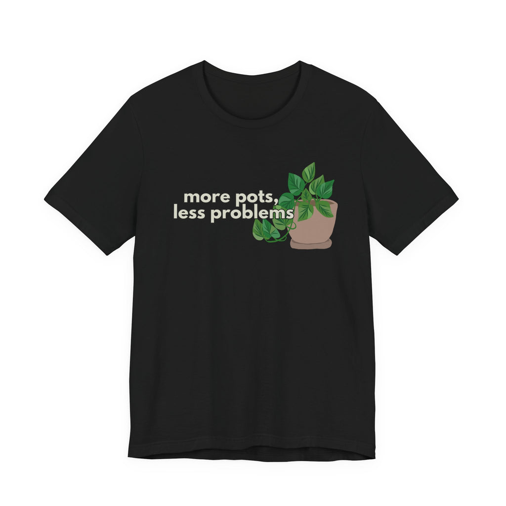 Plant Lover T‑Shirt — “More Pots, Less Problems” Graphic Tee