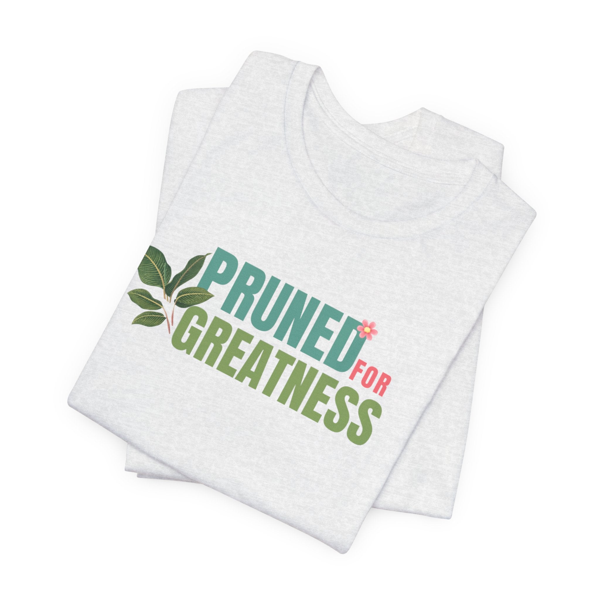 Pruned for Greatness T-Shirt — Gardening Shirt with Leaf Graphic