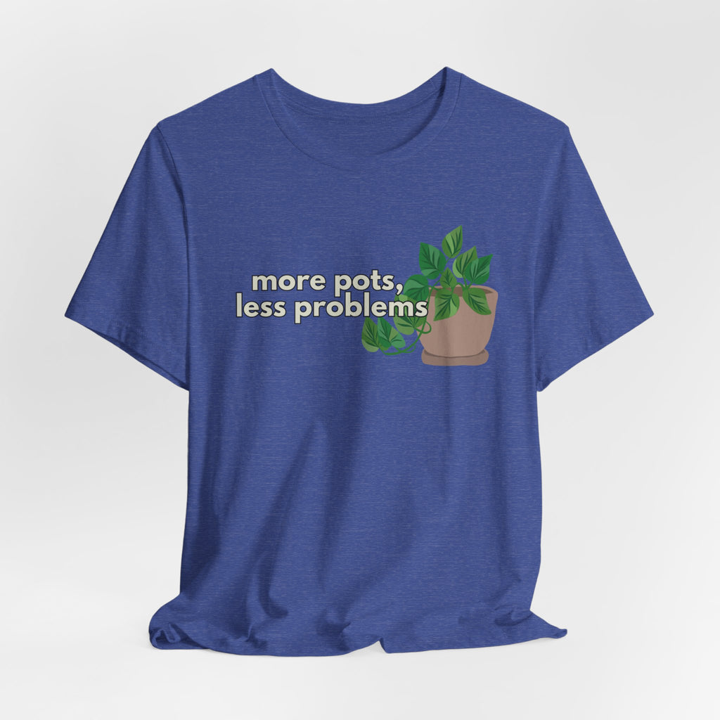Plant Lover T‑Shirt — “More Pots, Less Problems” Graphic Tee