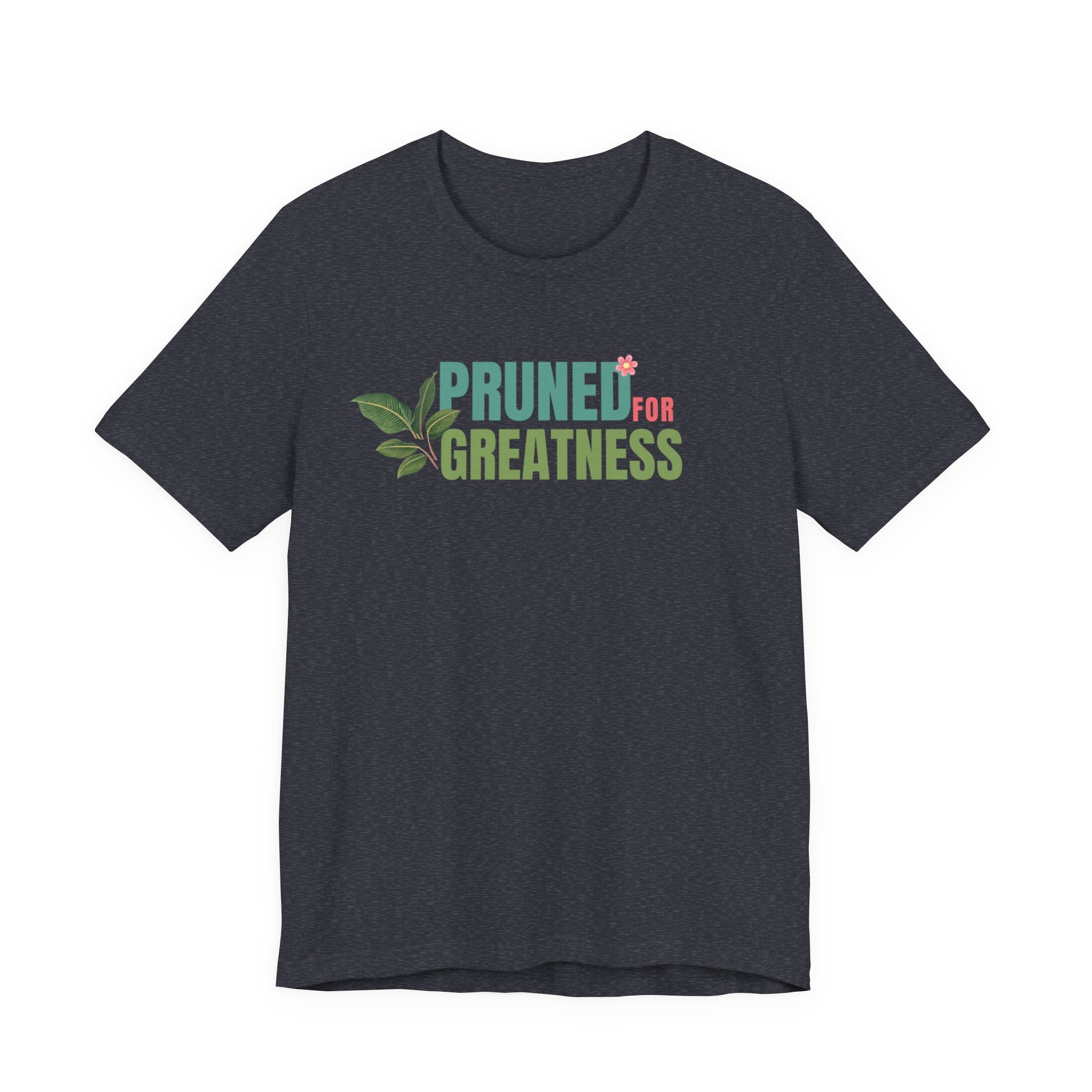 Pruned for Greatness T-Shirt — Gardening Shirt with Leaf Graphic