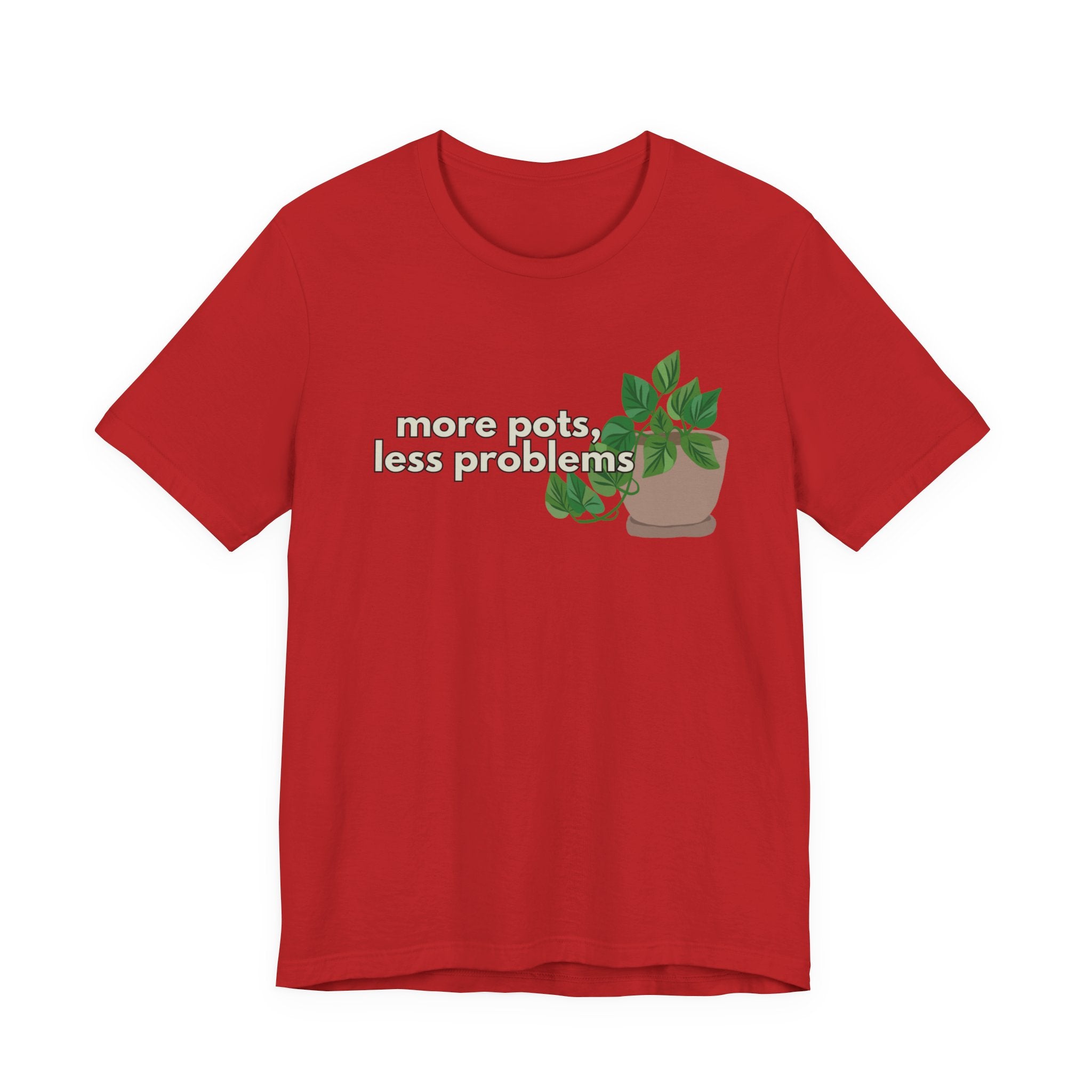 Plant Lover T‑Shirt — “More Pots, Less Problems” Graphic Tee