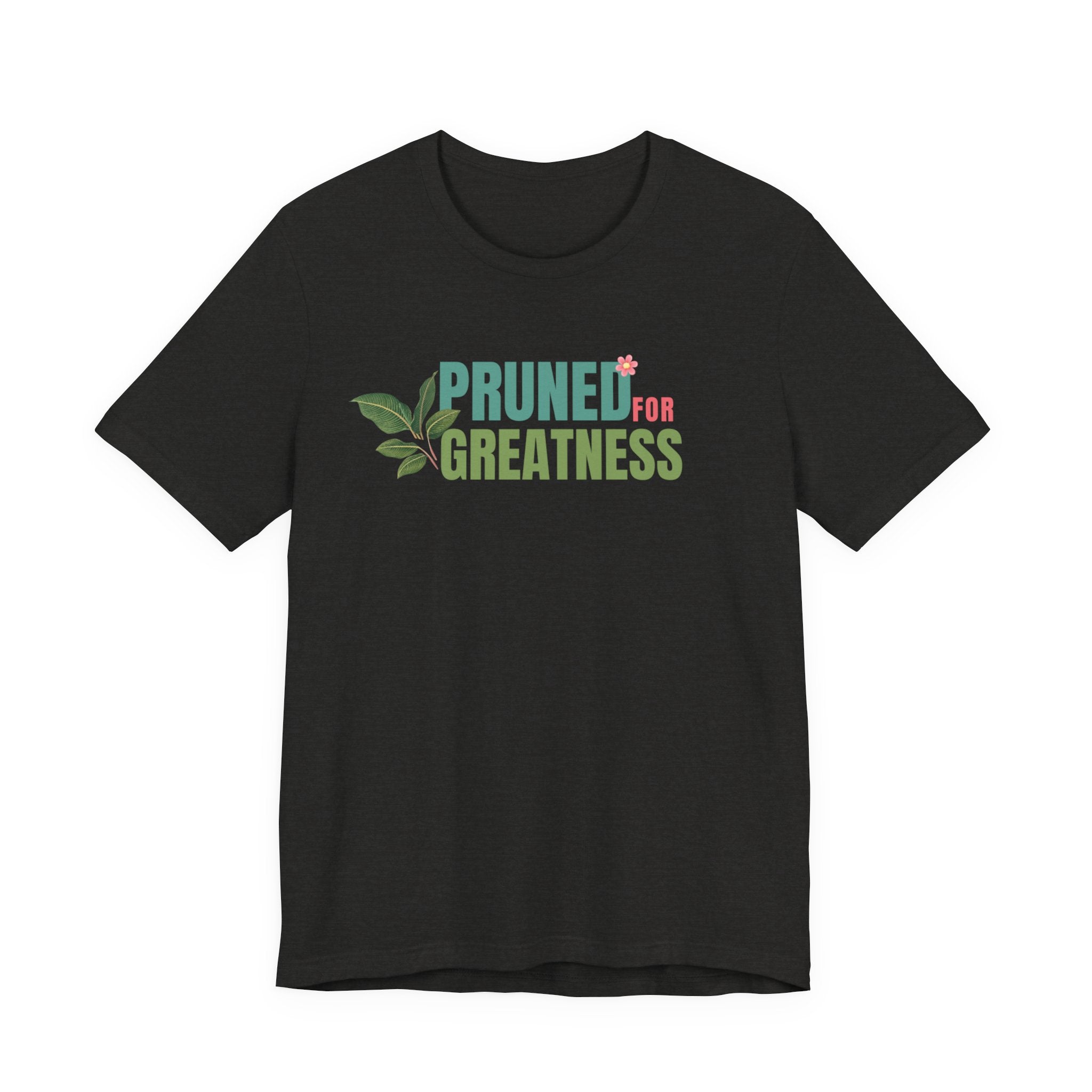 Pruned for Greatness T-Shirt — Gardening Shirt with Leaf Graphic