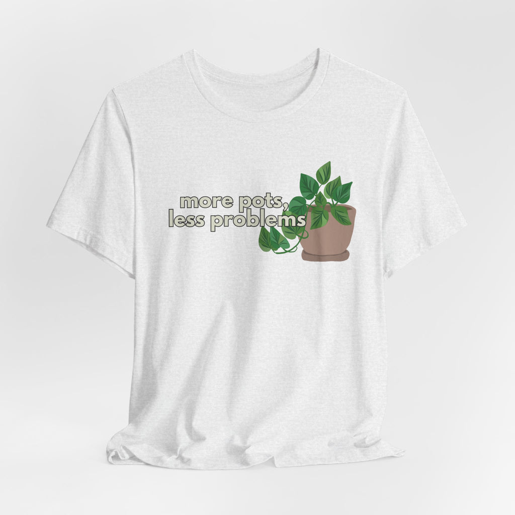 Plant Lover T‑Shirt — “More Pots, Less Problems” Graphic Tee
