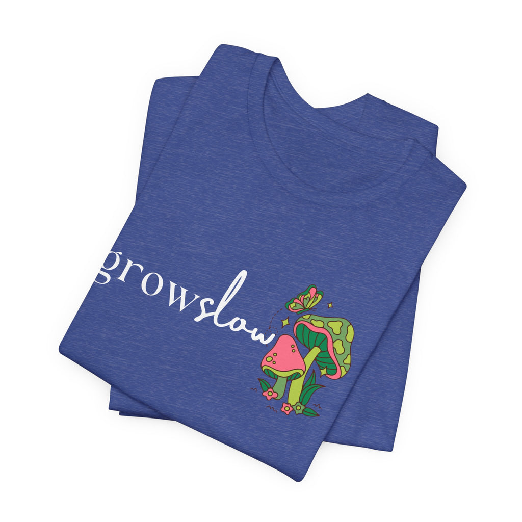Grow Slow Mushroom T-Shirt — Botanical Relaxation Tee