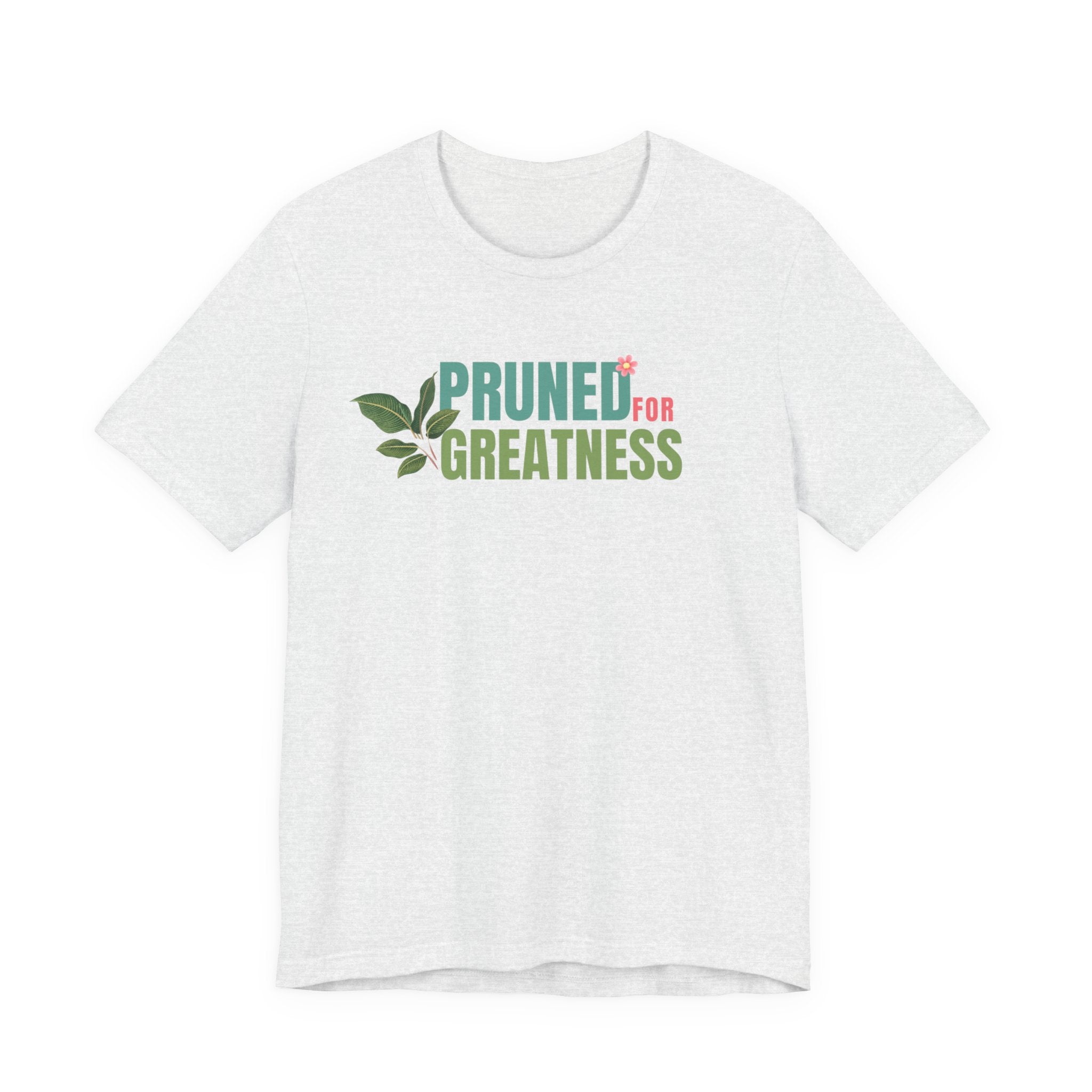 Pruned for Greatness T-Shirt — Gardening Shirt with Leaf Graphic