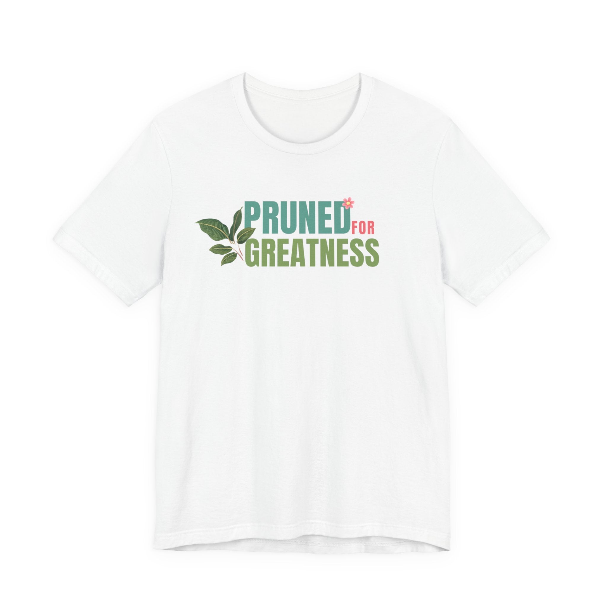 Pruned for Greatness T-Shirt — Gardening Shirt with Leaf Graphic