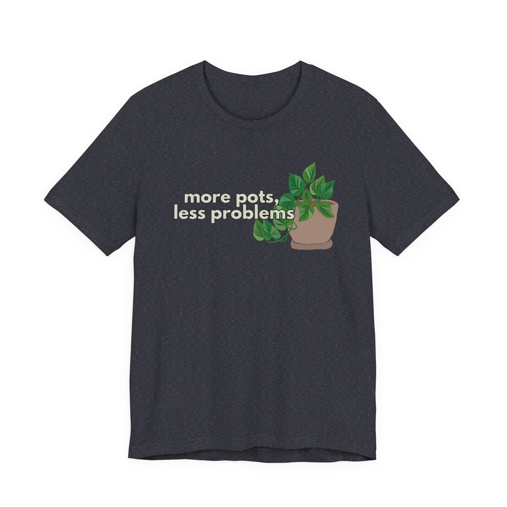 Plant Lover T‑Shirt — “More Pots, Less Problems” Graphic Tee
