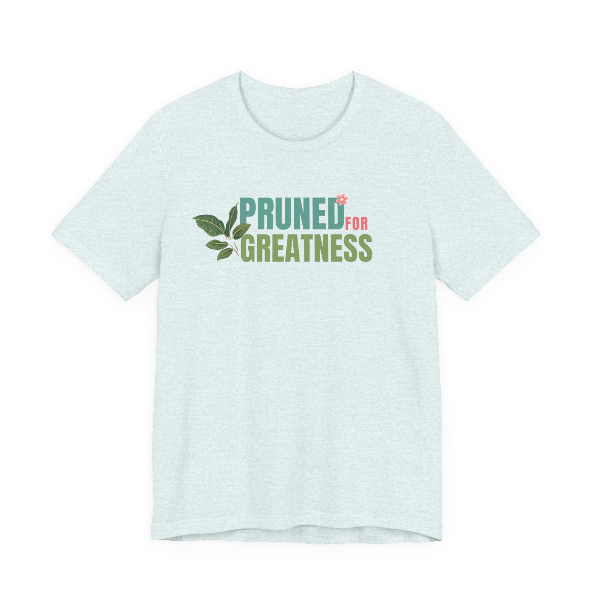 Pruned for Greatness T-Shirt — Gardening Shirt with Leaf Graphic