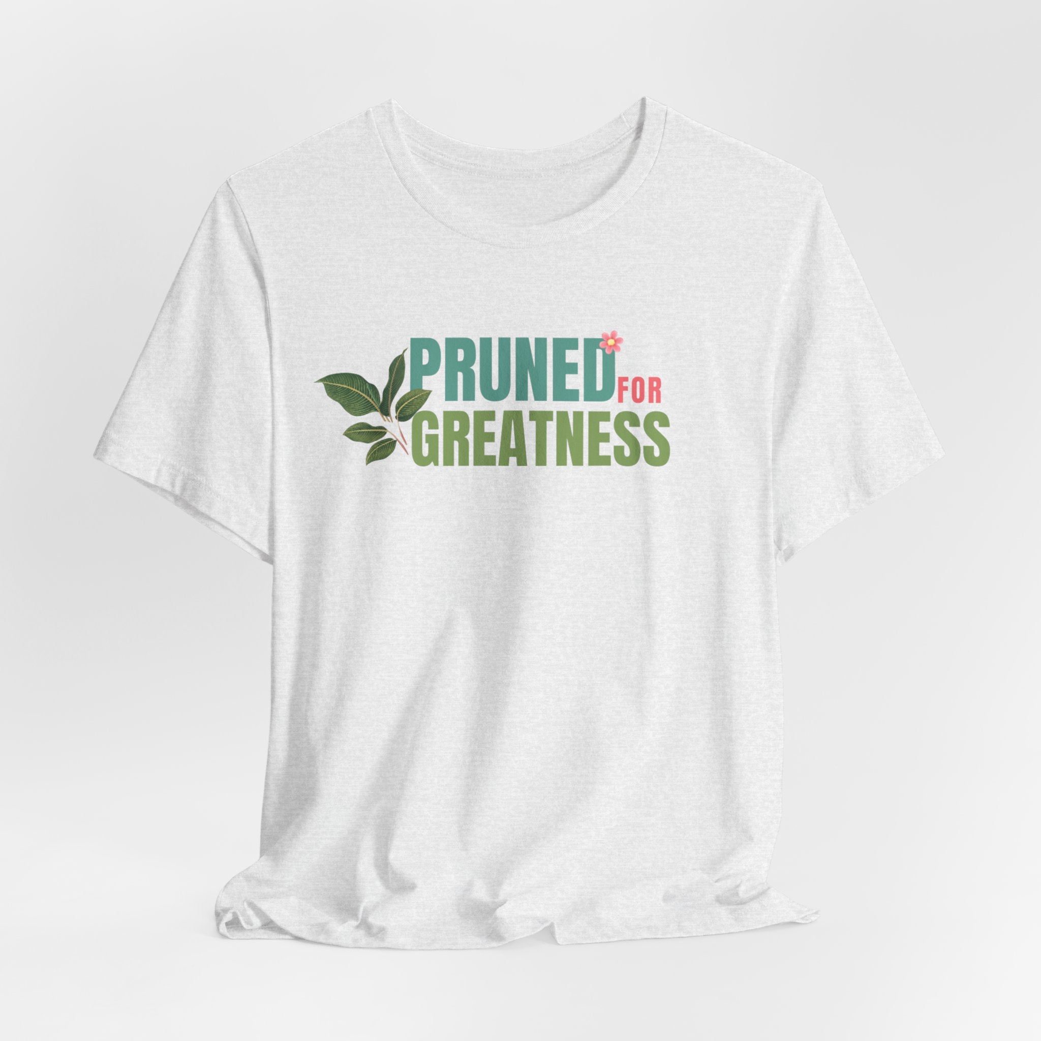 Pruned for Greatness T-Shirt — Gardening Shirt with Leaf Graphic