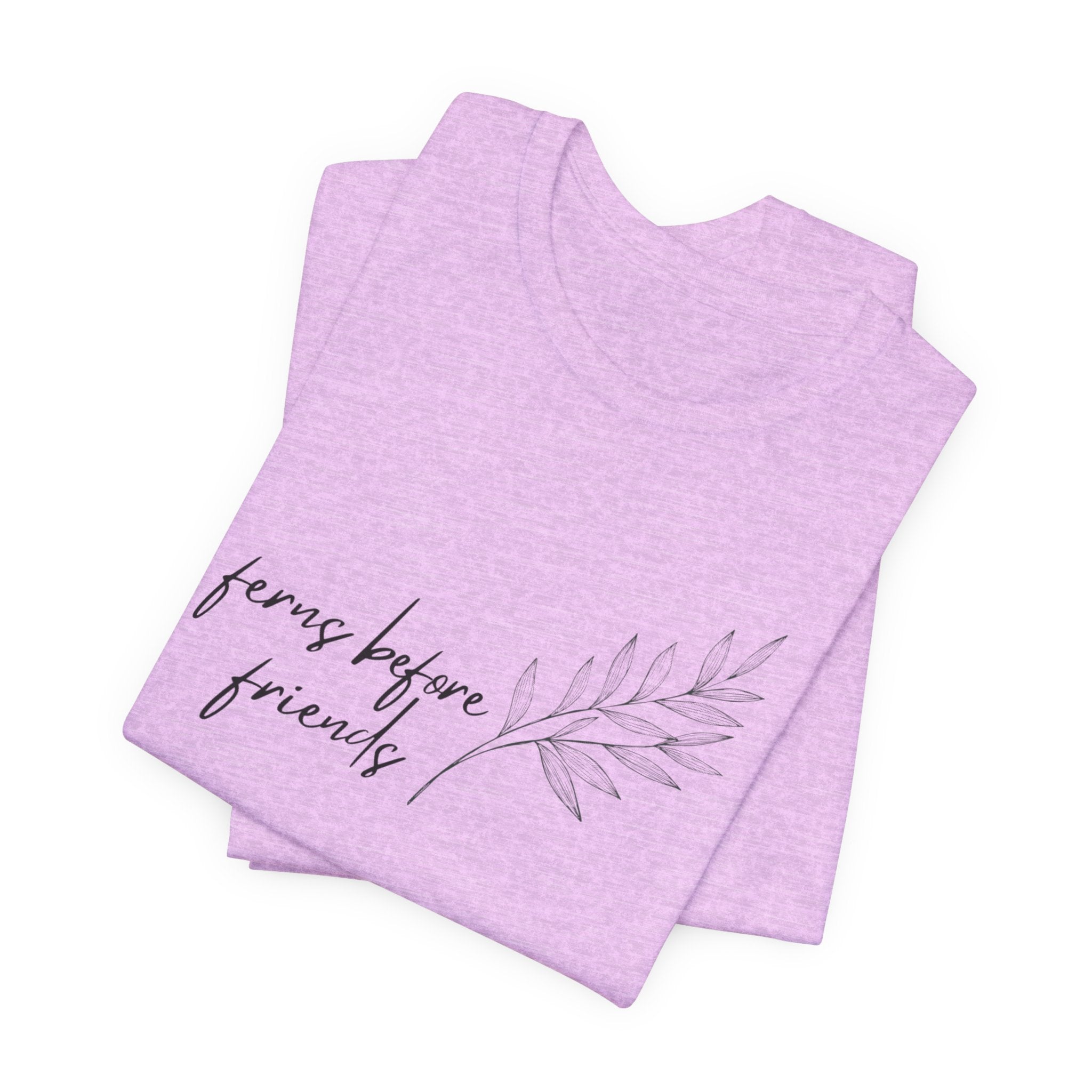 T-Shirt — "Ferns Before Friends" Minimal Botanical Tee