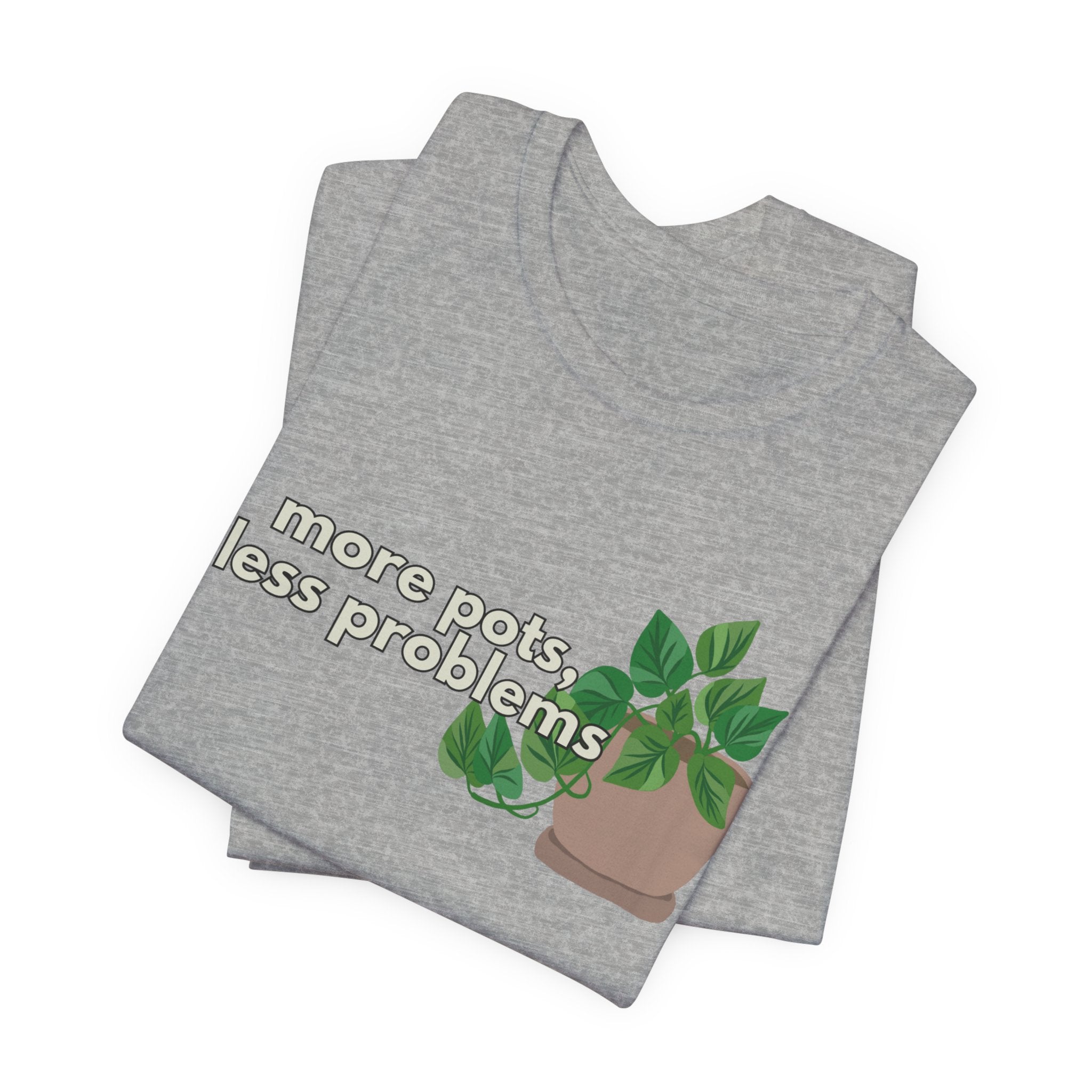 Plant Lover T‑Shirt — “More Pots, Less Problems” Graphic Tee
