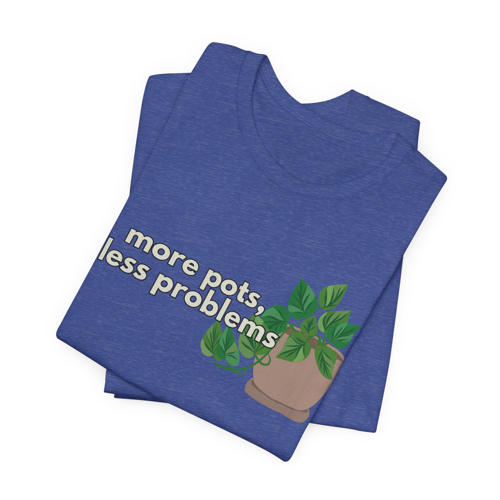 Plant Lover T‑Shirt — “More Pots, Less Problems” Graphic Tee