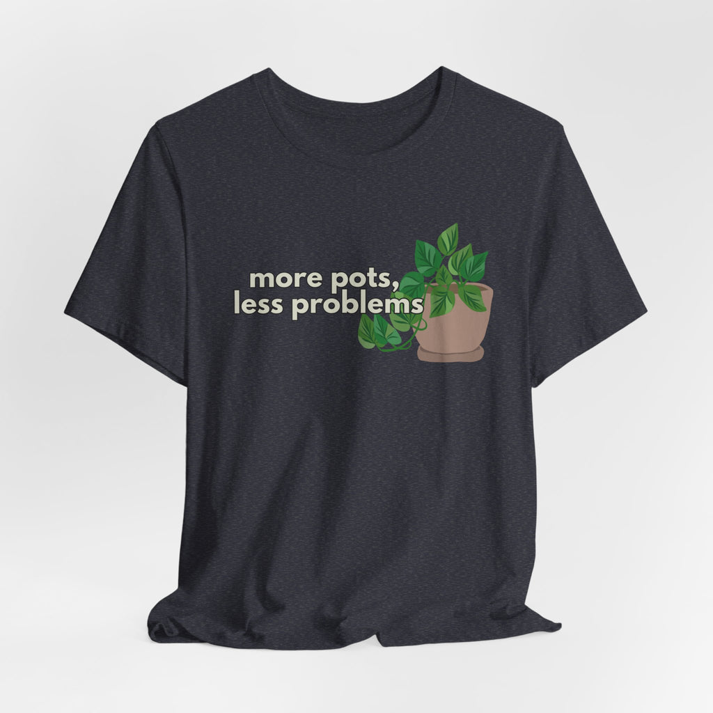 Plant Lover T‑Shirt — “More Pots, Less Problems” Graphic Tee