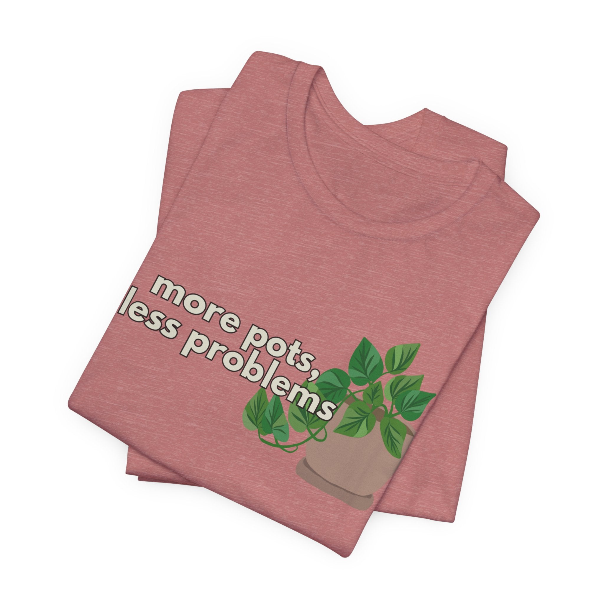 Plant Lover T‑Shirt — “More Pots, Less Problems” Graphic Tee