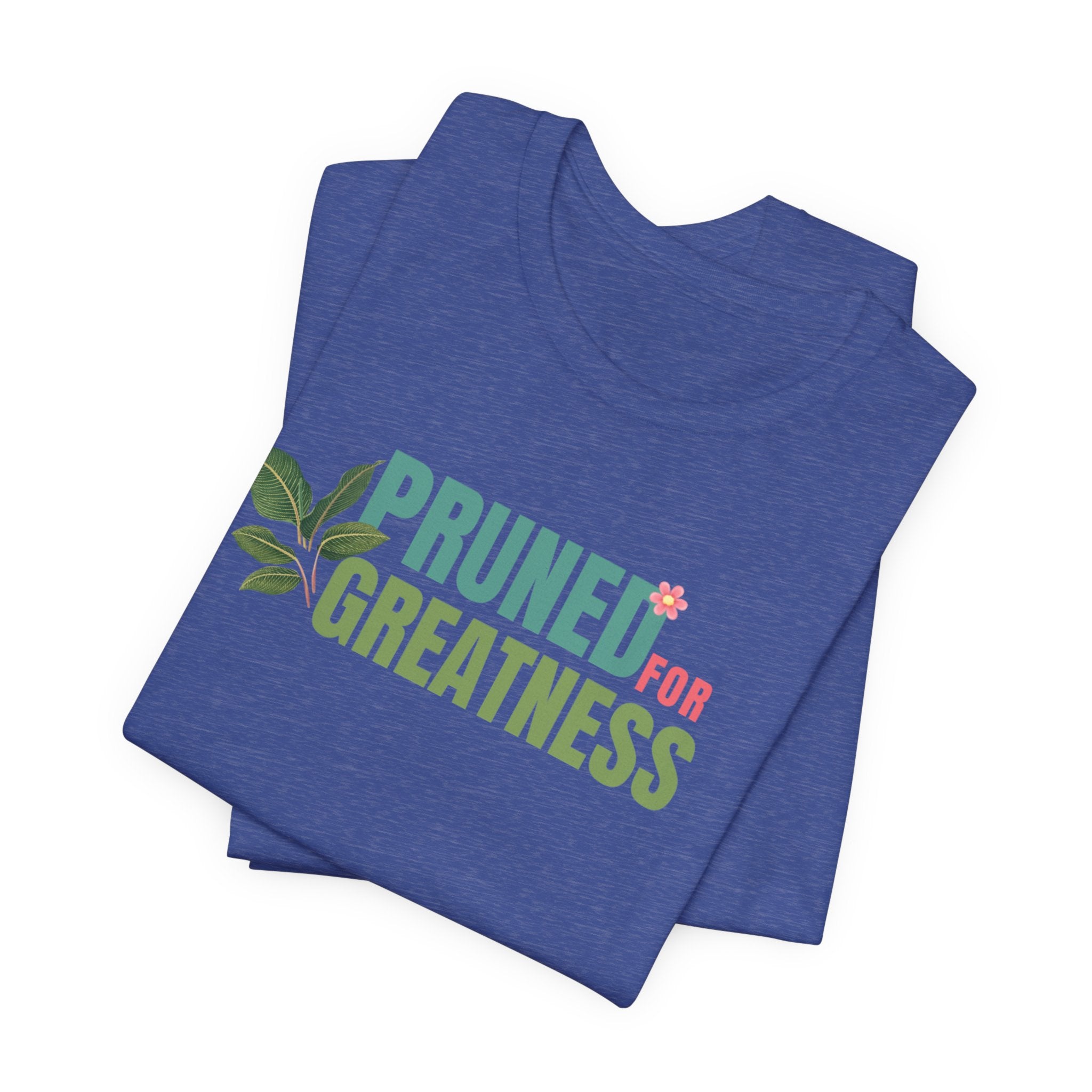 Pruned for Greatness T-Shirt — Gardening Shirt with Leaf Graphic